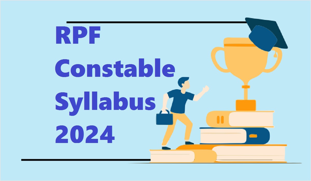 RPF Constable Syllabus 2024 and Exam Pattern for All Subjects