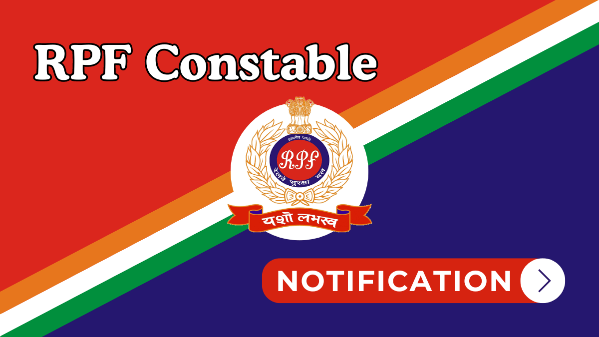 RPF Constable Notification 2024 PDF, Application Form, Exams Date