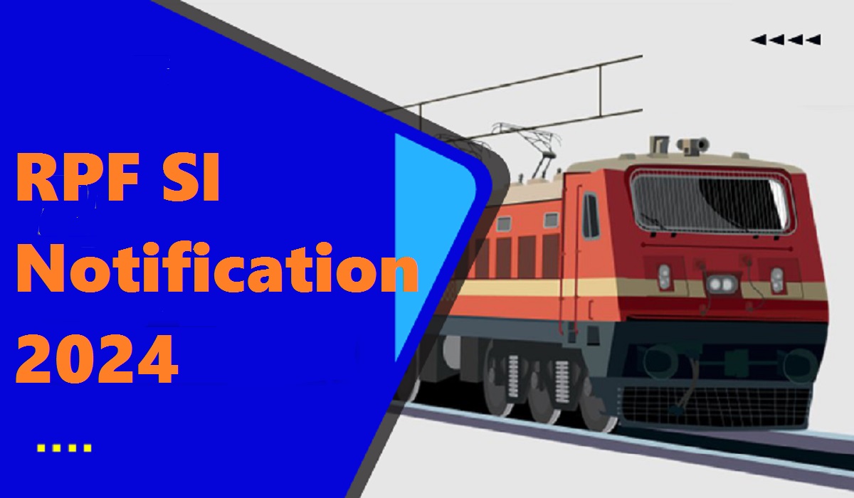 RPF SI Notification 2024 Out, Submit Your Applications Before 14th May