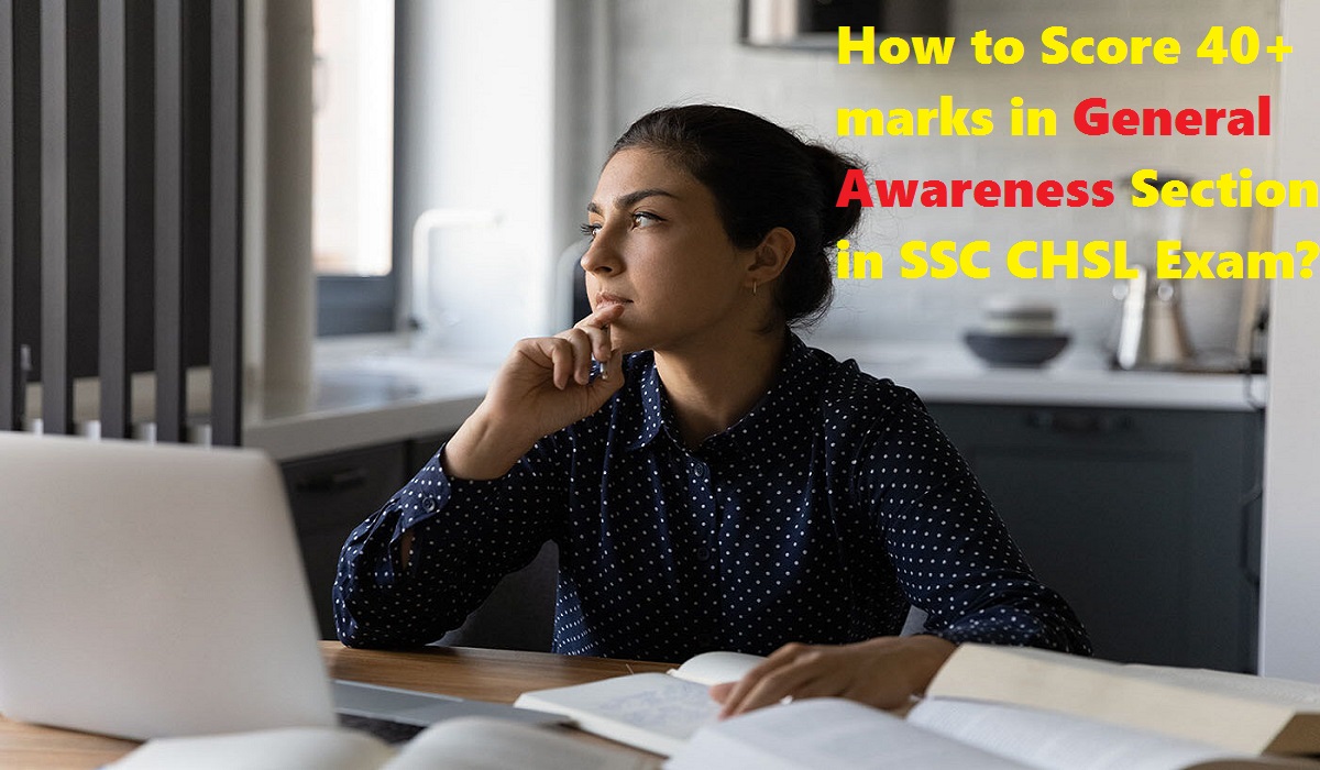 How to Score 40+ marks in General Awareness Section in SSC CHSL Exam?