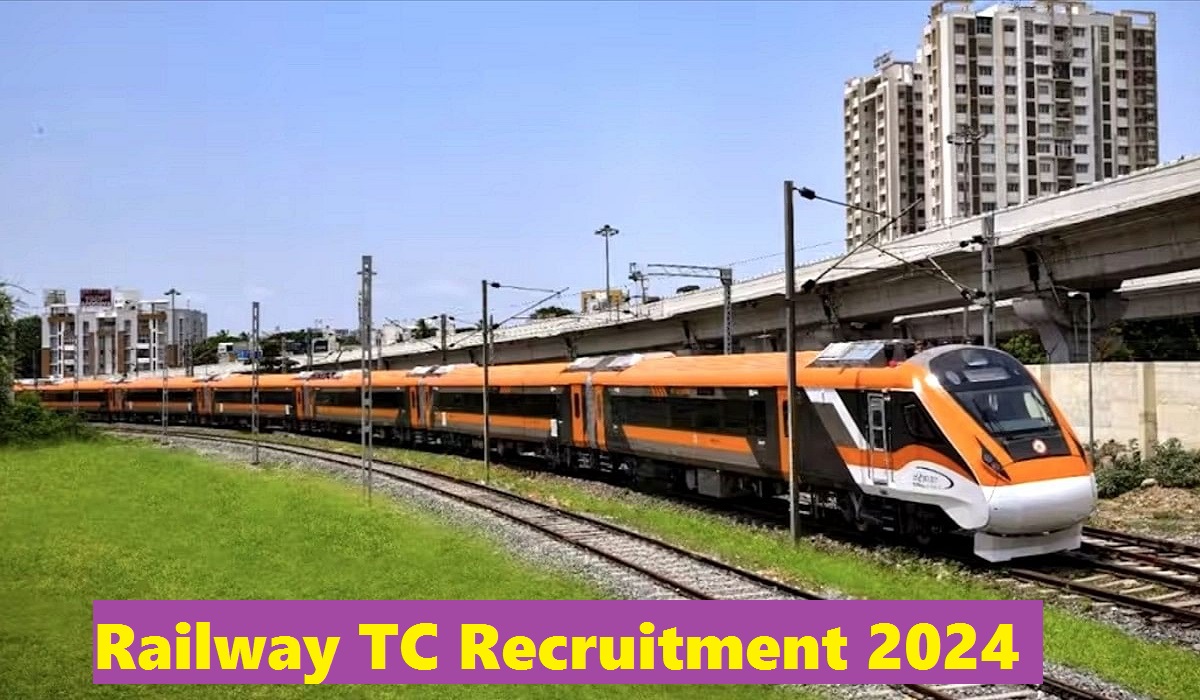 Railway TC Recruitment 2024, Apply Online, Vacancy, Age Limit