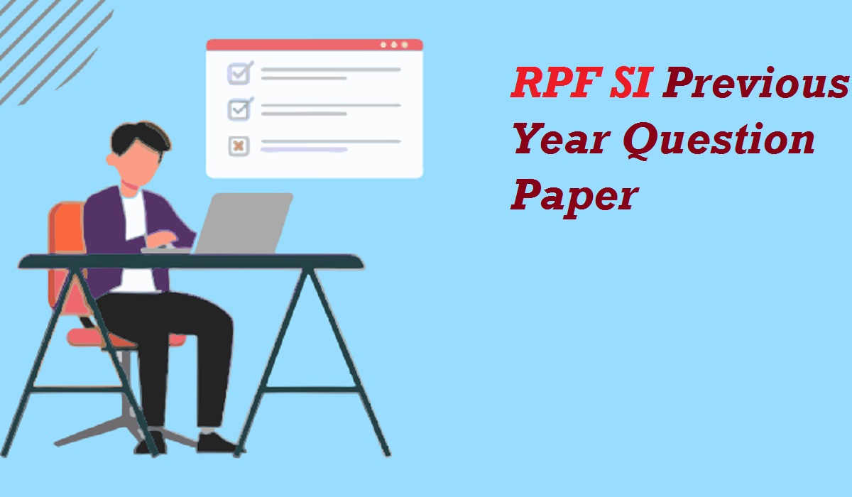 RPF SI Previous Year Question Paper, Download PDFs with Solutions