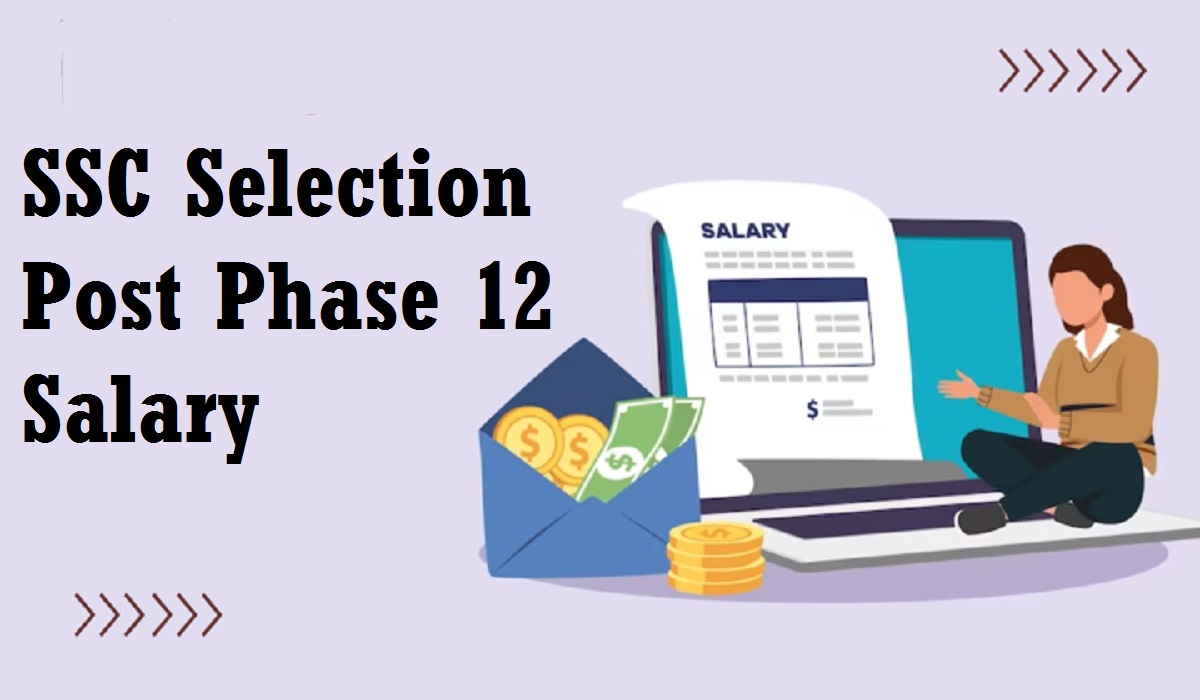 SSC Selection Post Phase 12 Salary