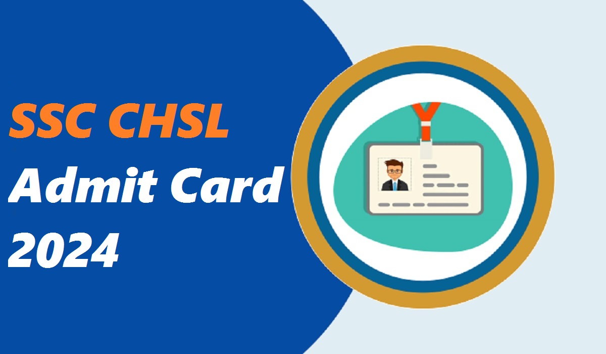 SSC CHSL Admit Card 2024